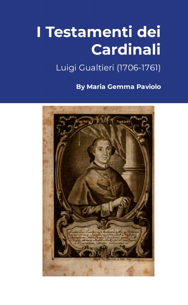 I Testamenti dei Cardinali: Luigi Gualtieri (1706-1761)