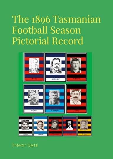 The 1896 Tasmanian Football Season Pictorial Record