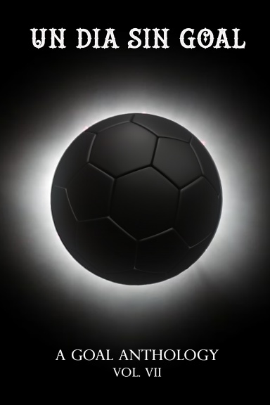 Un Dia Sin GOAL: A GOAL Anthology, Vol. VII
