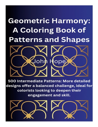 Geometric Harmony: A Coloring Book of Patterns and Shapes
