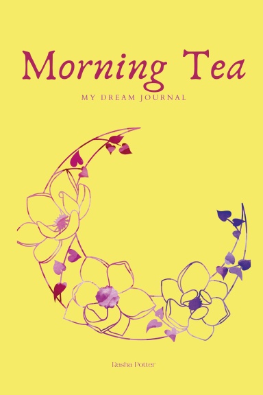 Morning Tea: My dream Journal