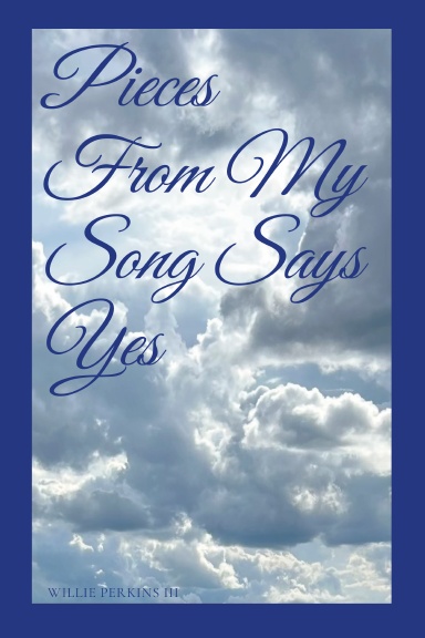 Pieces From My Song Says Yes