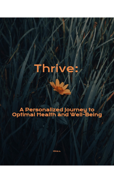 Thrive:  A Personalized Journey to Optimal Health and Well-Being