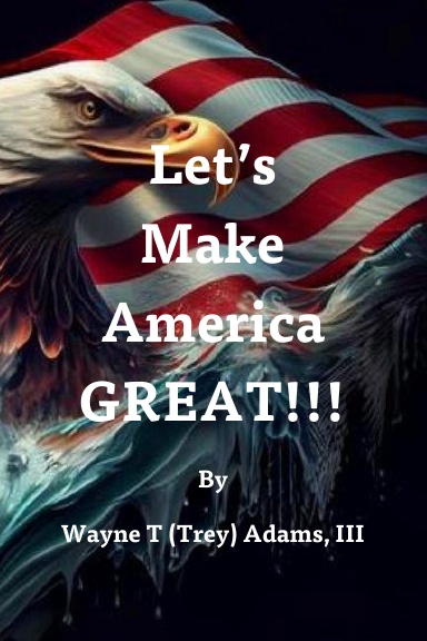 Let's Make America GREAT!!!