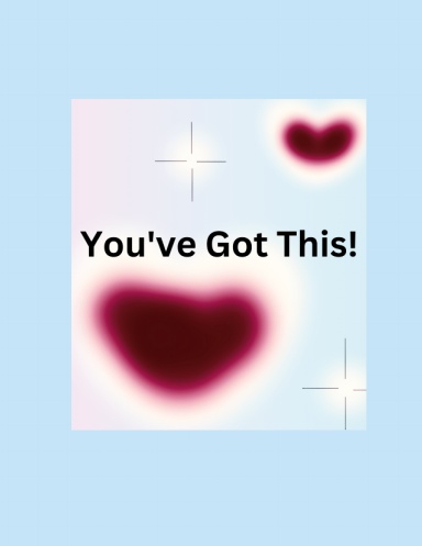 You've Got This!