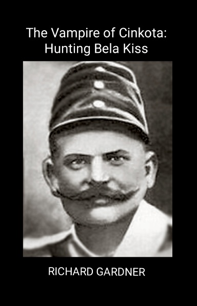 The Vampire of Cinkota: Hunting Béla Kiss