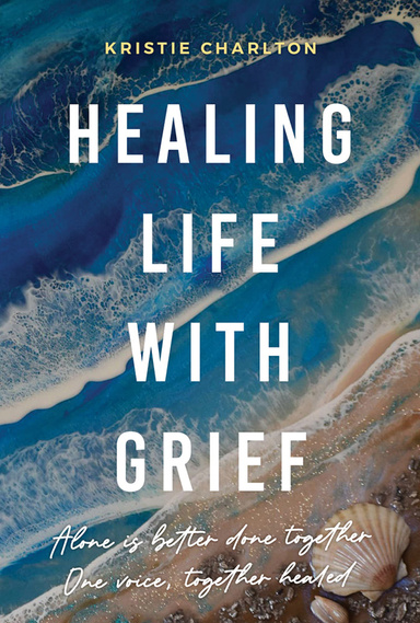 HEALING LIFE WITH GRIEF