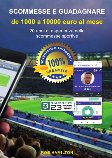 SCOMMESSE E GUADAGNARE Da 1000 a 10000 EURO AL MESE. 20 Anni di Esperienza Nelle Scommesse Sportive,