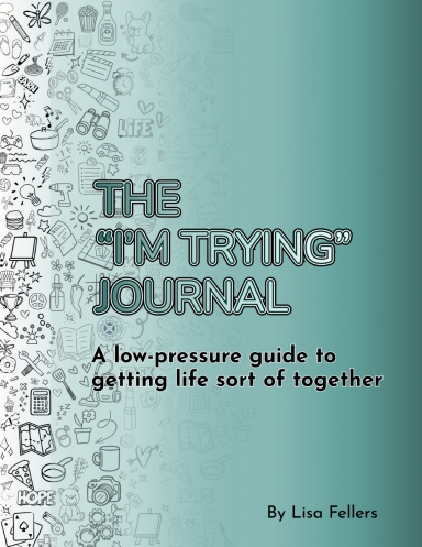 The "I'm Trying" Journal
