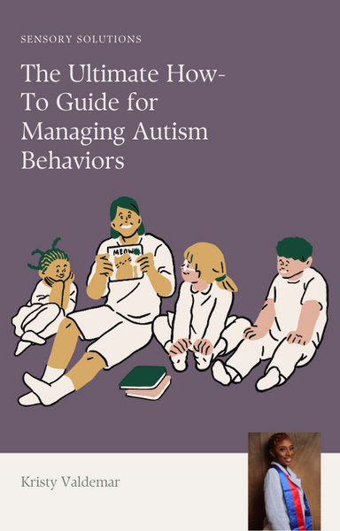 Sensory Solutions, The Ultimate How-To Guide for Managing Autism Behaviors