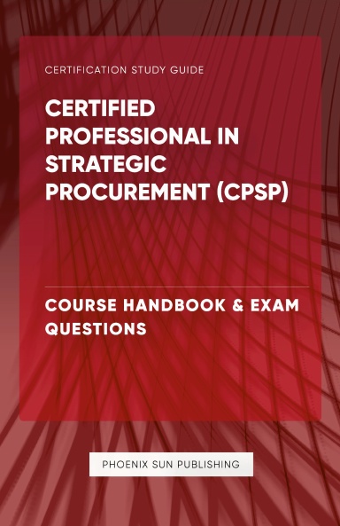 Certified Professional in Strategic Procurement (CPSP) - Course Handbook & Exam Questions