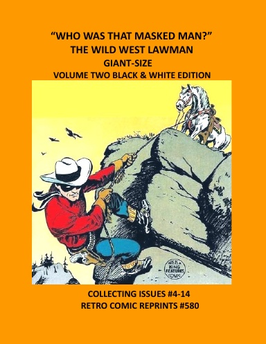 “WHO WAS THAT MASKED MAN?” THE WILD WEST LAWMAN GIANT-SIZE VOLUME TWO BLACK & WHITE EDITION