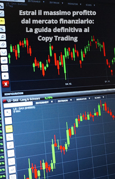 Estrai il massimo profitto dal mercato finanziario: La guida definitiva al Copy Trading