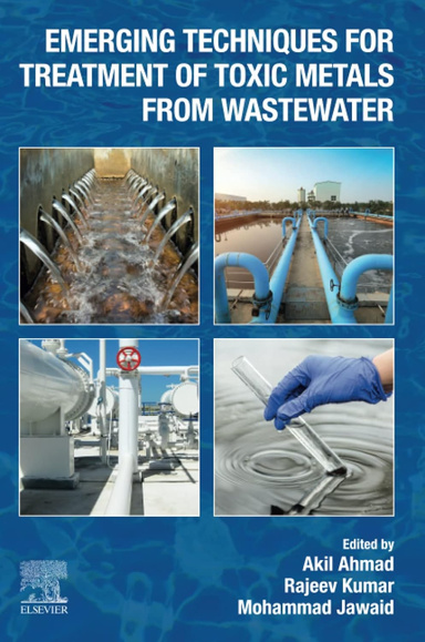Emerging Techniques for Treatment of Toxic Metals from Wastewater 1st Edition