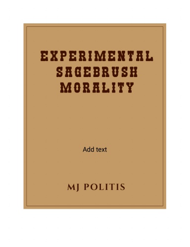 Experimental Sagebrush Morality