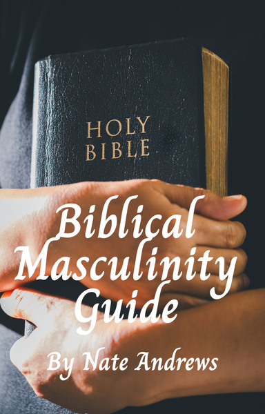 Biblical Masculinity Guide