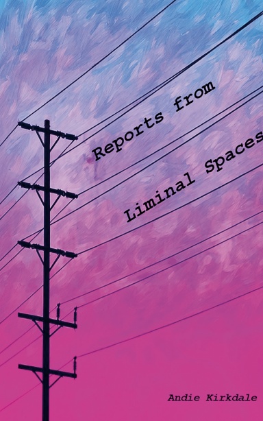 Reports from Liminal Spaces