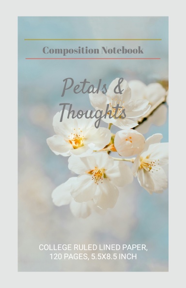 Composition Notebook: Petals & Thoughts