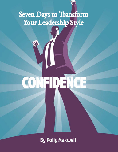 Seven Days to Transform Your Leadership Style