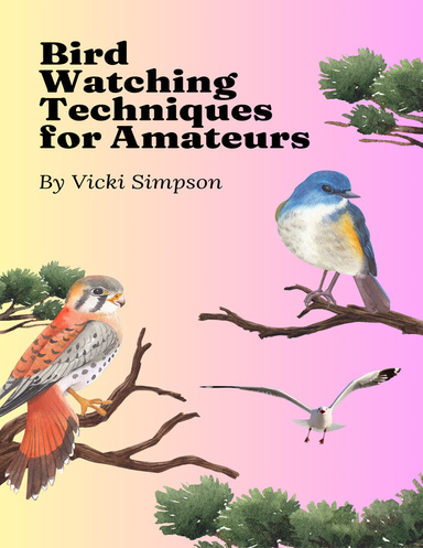 Bird Watching Techniques for Amateurs