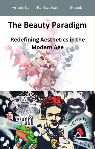 The Beauty Paradigm - Redefining Aesthetics in the Modern Age