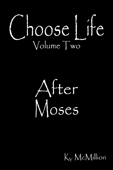 Choose Life Volume Two: After Moses
