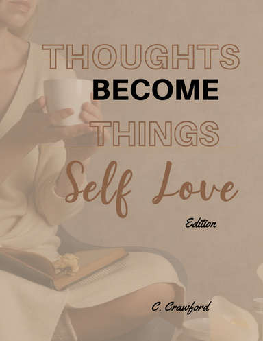 Thoughts Become Things: Self Love Edition