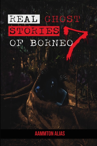 Real Ghost Stories of Borneo 7