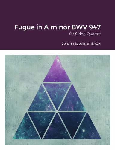 Fugue in A minor BWV 947 for String Quartet (violins, viola, cello).