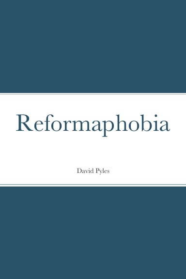 Reformaphobia