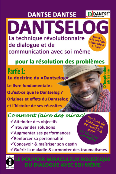 DANTSELOG - La technique révolutionnaire de dialogue et de communication avec soi-même pour la résolution des problèmes.