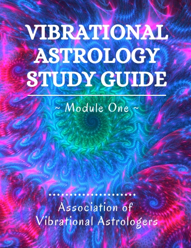 Vibrational Astrology Study Guide, Module One