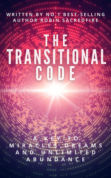 The Transitional Code: A Key to Miracles, Dreams and Unlimited Abundance
