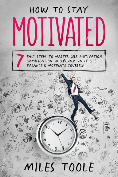 7 Ways To Stay Motivated