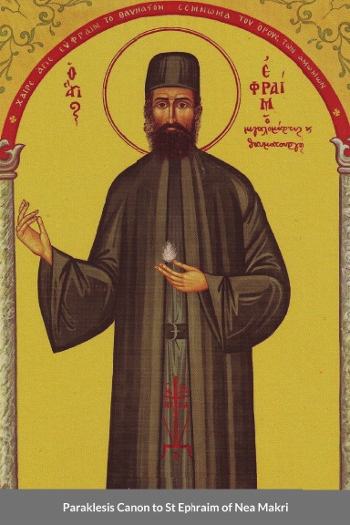 Paraklesis Canon to St Ephraim of Nea Makri