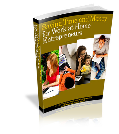 Saving Time and Money for Work at Home Enterpreneurs