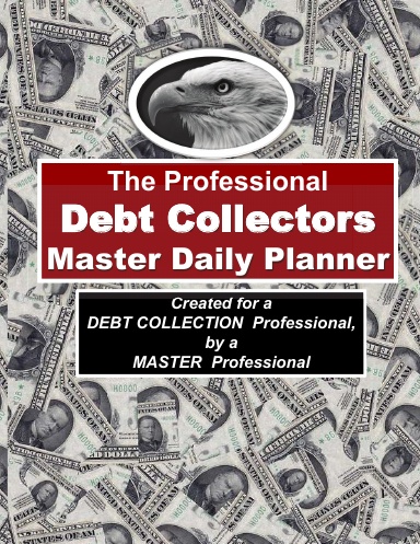 The Professional Debt Collectors Master Daily Planner