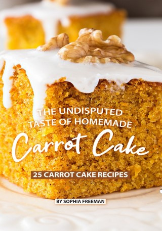 The Undisputed Taste of Homemade Carrot Cake 25 Carrot Cake Recipes