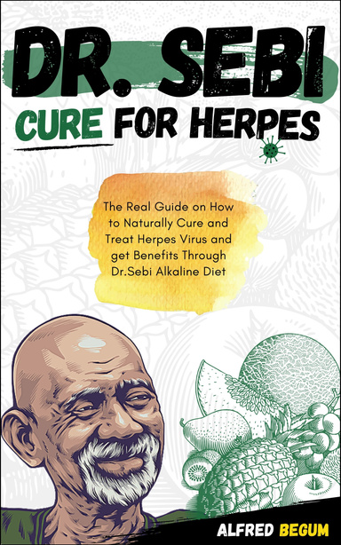 Dr Sebi Cure For Herpes The Real Guide On How To Naturally Cure And Treat Herpes