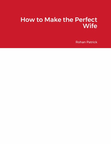 How to Make the Perfect Wife