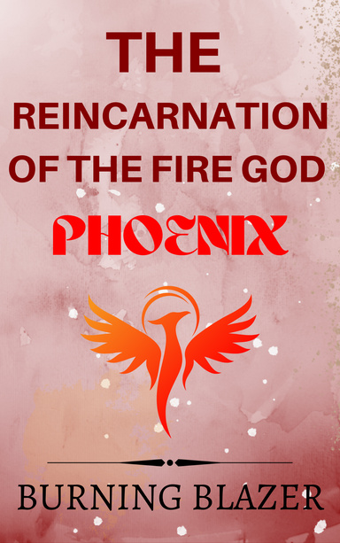 Reincarnation of the Fire God : Phoenix
