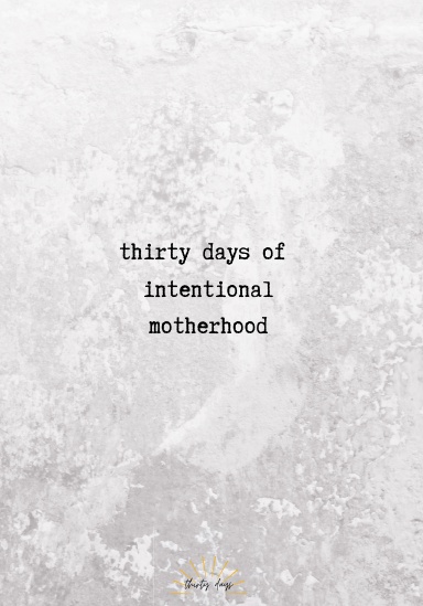 Thirty Days of Intentional Motherhood