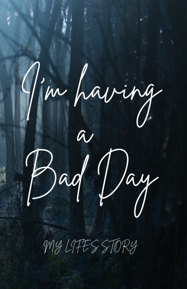 I'm having a bad day