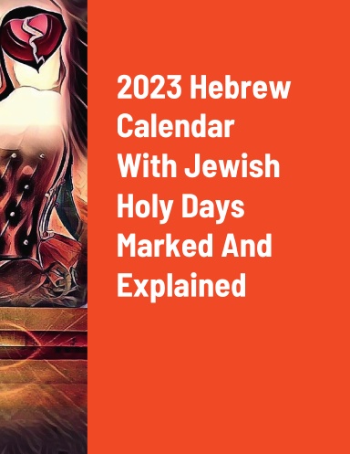 2023 Hebrew Calendar With Jewish Holy Days Marked And Explained