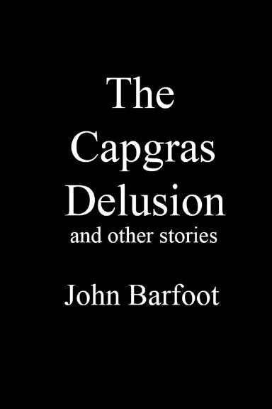 The Capgras Delusion and other stories