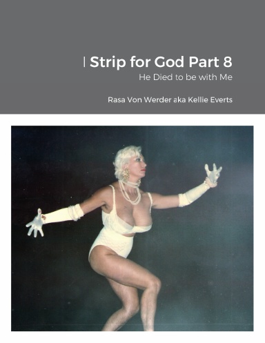 I Strip for God Part 8