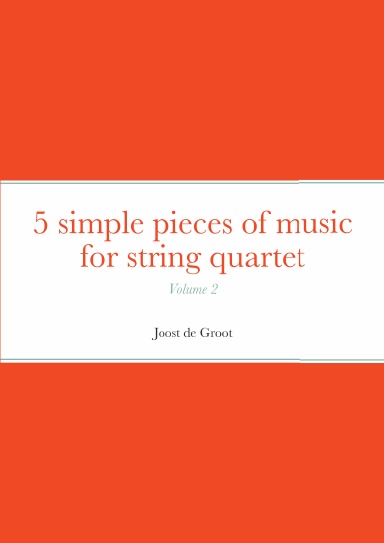 5 simple pieces of music for string quartet Volume 2