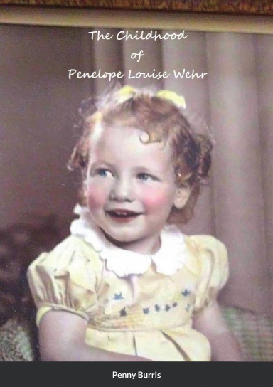 The Childhood of Penelope Louise Wehr