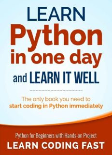 Learn Python in One Day and Learn It Well: Python for Beginners with Hands-on Project. The only book you