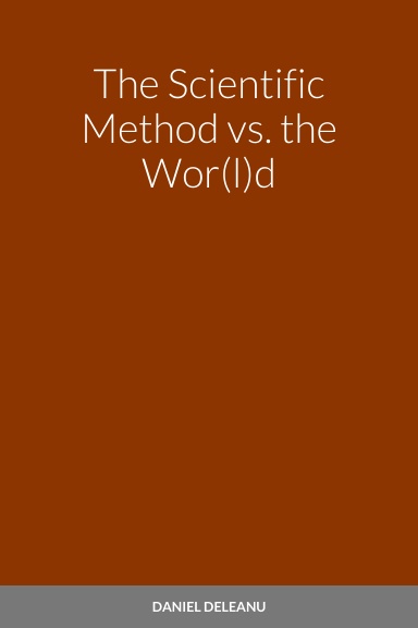 The Scientific Method vs. the Wor(l)d